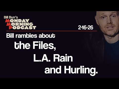 Files, L.A. Rain, Hurling | Monday Morning Podcast 2-16-26 | Bill Burr