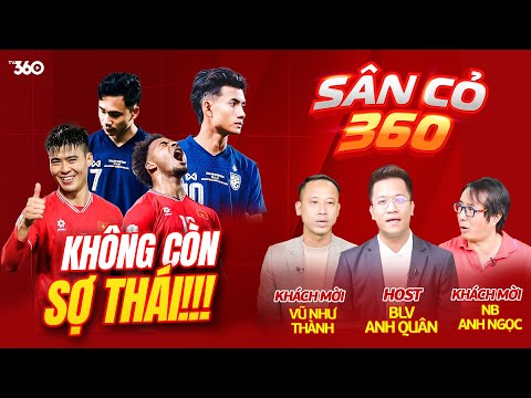 TỪ AFF 2008 ĐẾN ASEAN 2024, ĐT VIỆT NAM ĐÃ KHÔNG CÒN “NGẠI” THÁI LAN  | RECAP SÂN CỎ 360 #42