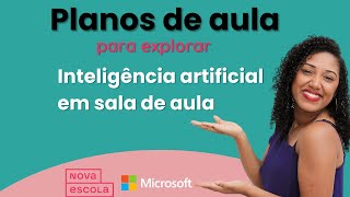 Planos de Aula usando Inteligência Artificial | Parceria Nova escola e Microsoft
