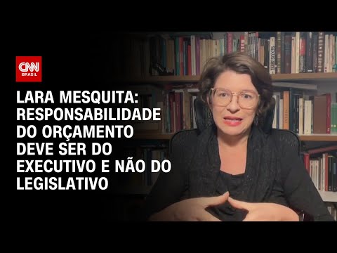 Lara Mesquita: Responsabilidade do orçamento deve ser do Executivo e não do Legislativo