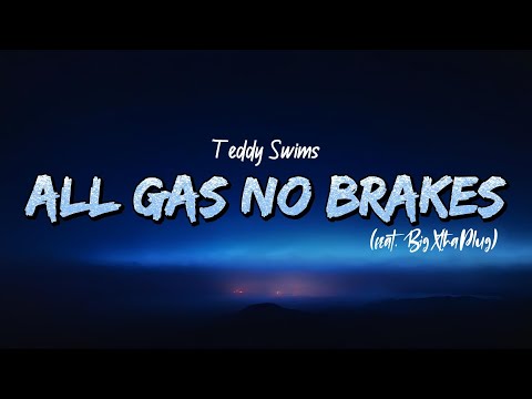 Teddy Swims - All Gas No Brakes (Lyrics) feat. BigXthaplug