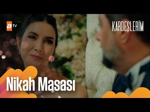 Nikah masasına oturduk işte... - Kardeşlerim Arşiv Sahneler🎬