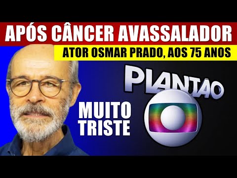 INFELlZMENTE, nosso amado ator Osmar Prado, aos 75 anos, ap贸s grande luta, chega not铆cia