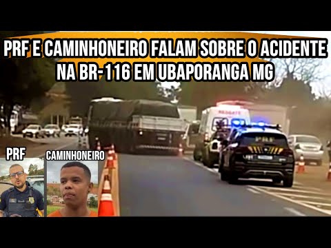 Veja o que o PRF falou sobre caminhoneiro envolvido em acidente com vitima fatal na BR 116 em MG