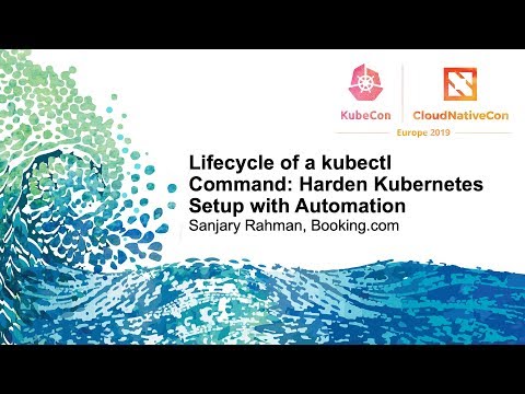 Lifecycle of a kubectl Command: Harden Kubernetes Setup with Automation