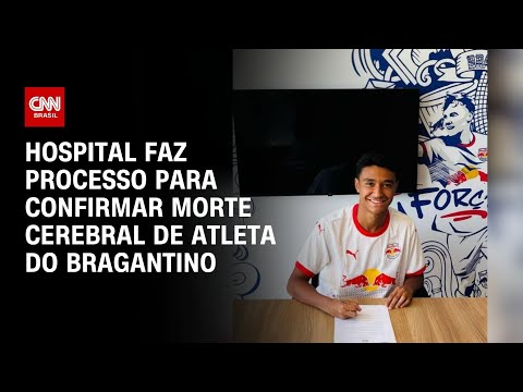 ​Hospital faz processo para confirmar morte cerebral de atleta do Bragantino | CNN PRIME TIME