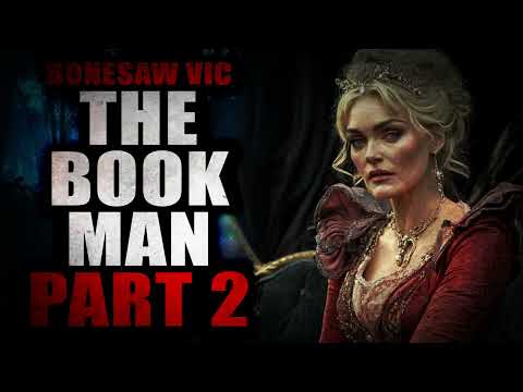 “Bonesaw Vic’s Cryptozoology Garden: The Book Man” (Part 2) | Creepypasta Storytime