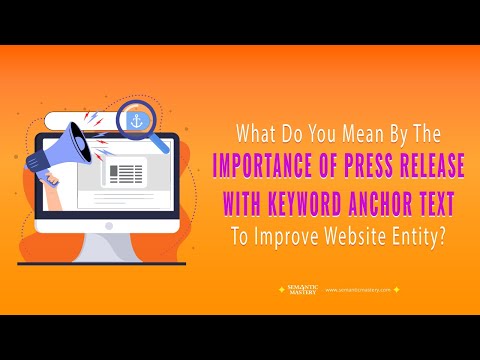 What Do You Mean By The Importance Of Press Release With Keyword Anchor Text To Improve Website Enti