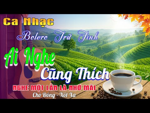 Ca Nhạc BOLERO Trữ Tình Hải Ngoại Độc Lạ 2025 KHÔNG QUẢNG CÁO✨Nhạc Vàng Sến Xưa ÊM TAI DỄ NGỦ