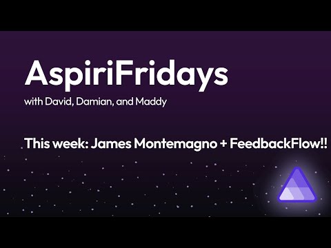AspiriFridays - James Montemagno + Feedback Flow
