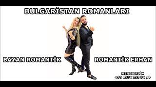 AMAN BENİM ÇALIŞKAN KOCAM BULGARİSTAN ROMANLARI YENİ ROMAN HAVASI ROMANTİK ERHAN FT BAYAN ROMANTİK