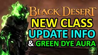 UPCOMING NEW CLASS UPDATE INFO, GREEN DYE AURA, EDANA PART 2 STORY, NEW ZONE BLACK DESERT ONLINE BDO