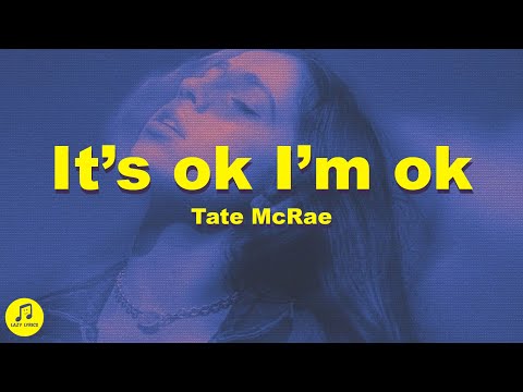 Tate McRae - It's ok I'm ok (Lyrics)