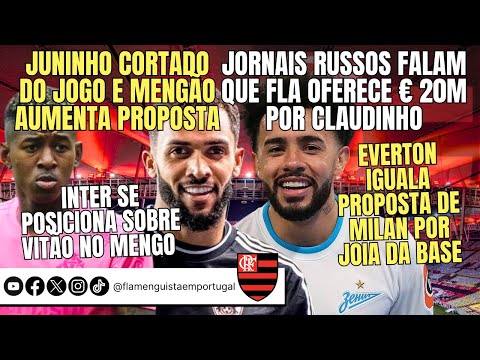 JUNINHO CORTADO, NOVA PROPOSTA | RUSSOS: €20M POR CLAUDINHO | INTER: VITÃO NO FLA | EVERTON POR JOIA