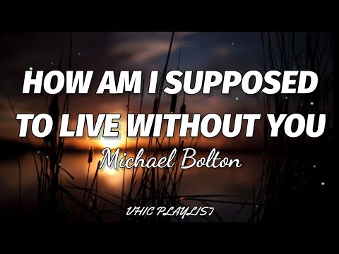 Michael Bolton - How Am I Supposed To Live Without You (Lyrics)🎶
