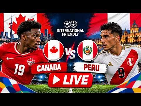 WATCH LIVE: Canada vs Peru LIVE | International Friendly 2026 | CAN vs PER | Football LIVE