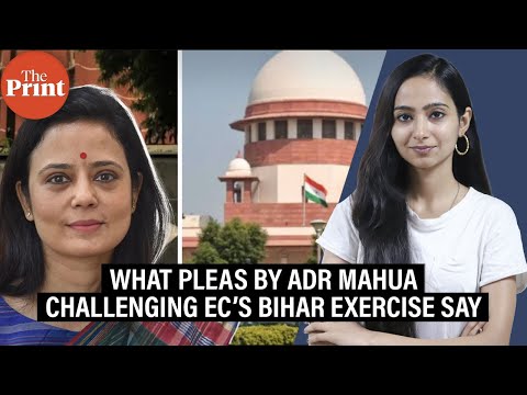 ‘Arbitrary, to be replicated in Bengal’- What pleas by ADR Mahua challenging EC’s Bihar exercise say