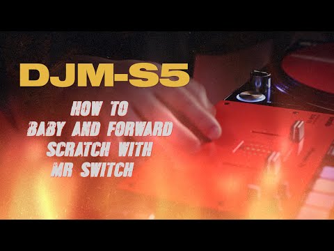 DJM-S5 Tutorial – Baby And Forward Scratches