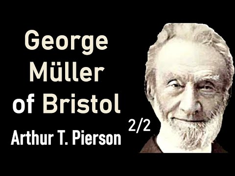 George Müller of Bristol (Full Christian Audio Book) - Arthur T. Pierson 2/2