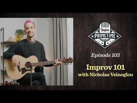 Guitar Improv 101 w/ Nicholas Veinoglou | Taylor Primetime Episode 103