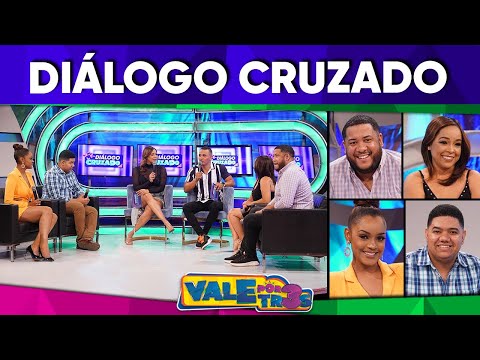 Diálogo Cruzado - VALE POR TRES - Mayo 6