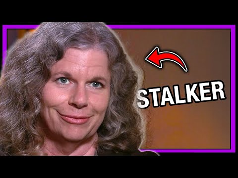 She’s a crazy stalker