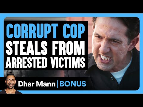 CORRUPT COP STEALS From Arrested VICTIMS | Dhar Mann Bonus!