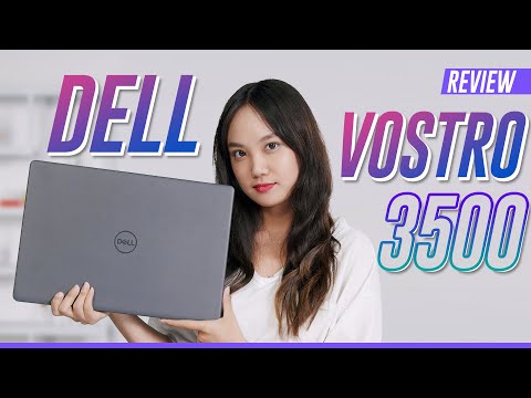 (VIETNAMESE) Dell Vostro 3500 - Một Chiếc Laptop Tuy Đã Thay Đổi Nhưng Vẫn Rất 