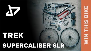 DREAM BUILD MTB - Trek Supercaliber SLR - WIN THIS BIKE!
