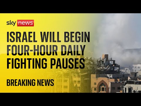 BREAKING: Israel will begin four-hour daily fighting pauses, US says