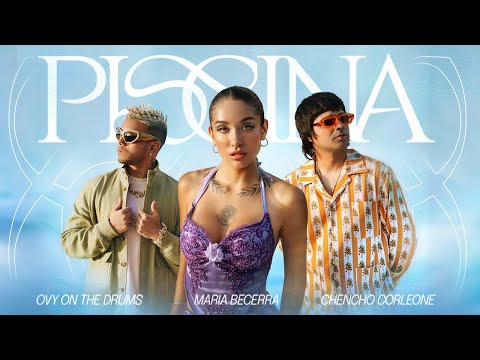 Maria Becerra, Chencho Corleone, Ovy On The Drums - PISCINA (Official Video)