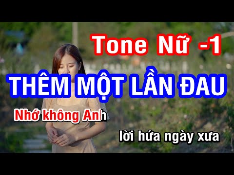 Karaoke Thêm Một Lần Đau Tone Nữ -1 | Nhan KTV