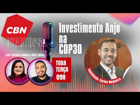 CBN STARTUPS:  Investimento - Como Startups na Amazônia estão se preparando para a COP 30