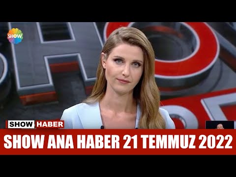 Show Ana Haber 21 Temmuz 2022