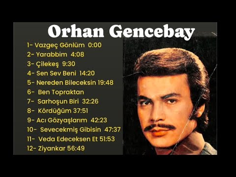 ORHAN GENCEBAY KARIŞIK ŞARKILARI / Arabesk FuLL Albüm