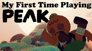 My First Time Playing Peak