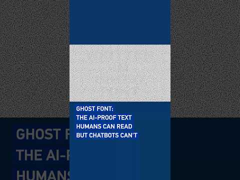 Ghost Font: The AI-proof text humans can read but chatbots can't #worldnow