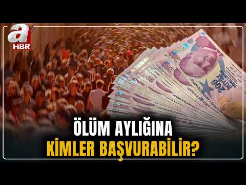 Ölüm aylığı başvurusu nasıl yapılır, şartları neler? | A Haber