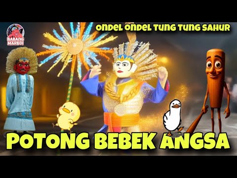 LAGU POTONG BEBEK ANGSA VERSI ONDEL ONDEL TUNG TUNG SAHUR BALLERINA CAPPUCINA | ONDEL ONDEL BETAWI