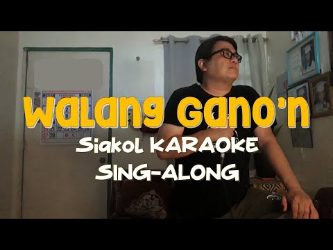 Walang Gano’n – Siakol KARAOKE SING ALONG