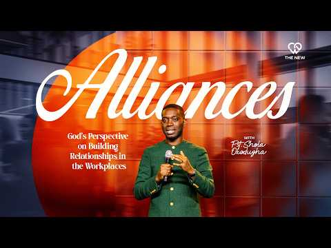 Alliances - God's Perspective on Building Relationships in the Workplace | Pst. Shola Okodugha