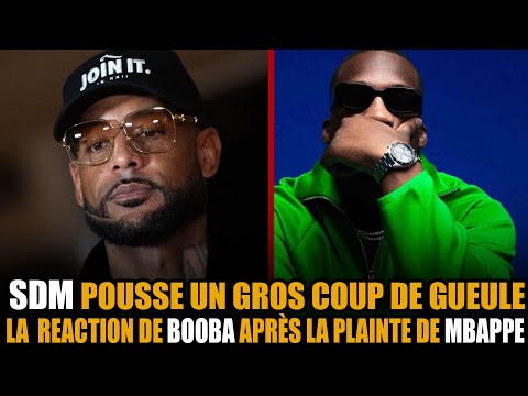 SDM Pousse UN GRƟS COUP De Ǥueʉle, BOOBA Réagit et S'explique sur LA ꝐLAIꞤTE DE KYLIAN MBAPPE