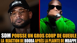 SDM Pousse UN GRƟS COUP De Ǥueʉle, BOOBA Réagit et S'explique sur LA ꝐLAIꞤTE DE KYLIAN MBAPPE