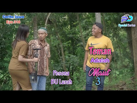 TEMAN ADLAH MAUT 3 || PESONA BU LURAH || Eps 318 || Cerita Jawa