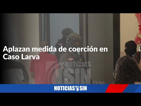 Aplazan medida de coerción en Caso Larva