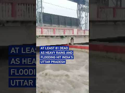 At least 81 dead as heavy rains and flooding hit India's Uttar Pradesh