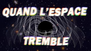 Ondes gravitationnelles : le cosmos vibre sous nos pieds #LeSOW 9
