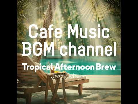 Cafe Music BGM channel - Jazzy Mojito (Official Music Video)
