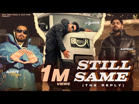 STILL SAME || OFFICIAL VIDEO || Ajju0008 , Addy Nagar , Ajitesh bhati