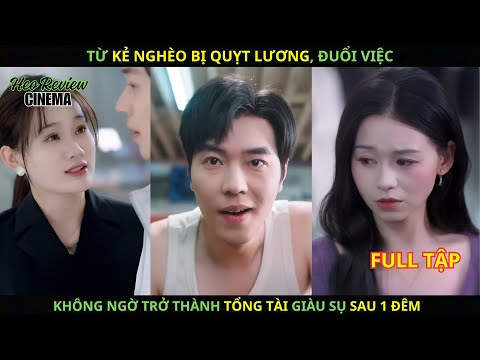 Từ Kẻ Nghèo Bị Quỵt Lương, Đuổi Việc, Không Ngờ Trở Thành Tổng Tài GIÀU SỤ Sau 1 ĐÊM.